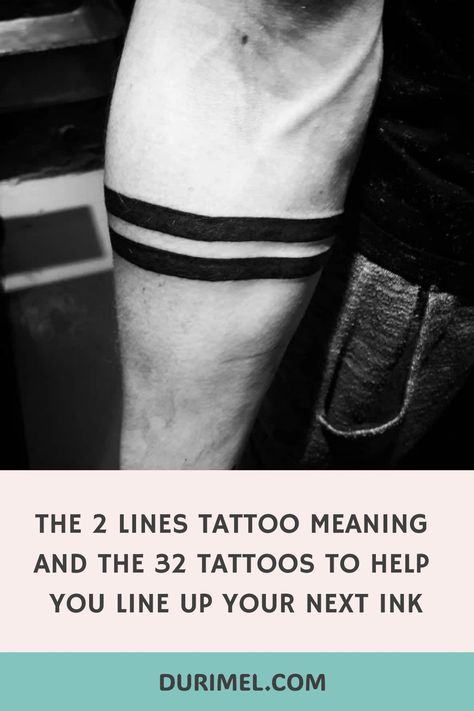 Find out the meaning behind two lines tattoos and get inspired by 32 unique designs. #tattoomeaning #linearttattoo #inkinspiration Black Line Tattoo Design, 2 Lines Tattoo, Two Lines Tattoo, Two Line Tattoo, Double Line Tattoo, Line Tattoo Meaning, Line Tattoos Men, Arm Tattoos With Meaning, Lay Lines