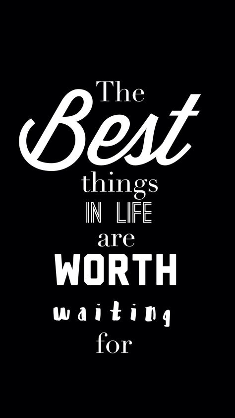 The best things in life are worth waiting for. Worth The Wait Quotes, Wait Quotes, Never Quotes, Waiting Quotes, Always Quotes, Tinder App, Fantastic Quotes, True Love Is, Stoic Quotes