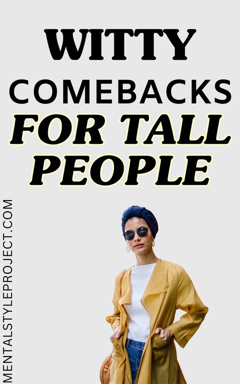 There are a few different ways you could respond when someone calls you tall. You could laugh it off and say something like, “Yes, I’m very tall! You could also give a more serious response and say something like, “I’m taller than most people, but that’s not all that important to me.” With these comebacks in your back pocket, you’ll be prepared the next time someone tries to bring you down because of your height. Comebacks If Someone Calls You Short, Things To Call Tall People, How To Insult Tall People, Comebacks For Tall People, Sarcastic Comebacks, Witty Comebacks, Tall Person, Short People, Tall People