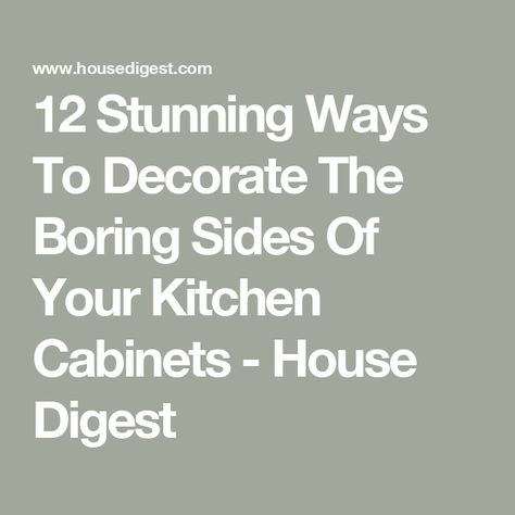 12 Stunning Ways To Decorate The Boring Sides Of Your Kitchen Cabinets - House Digest How To Decorate Kitchen Soffits, How To Decorate Top Of Kitchen Cabinets, Kitchen Cabinets Top Decor Ideas, Kitchen Cabinet Top Decor, Decorate Top Of Kitchen Cabinets, Cabinet Top Decor, Kitchen Soffit, Top Of Kitchen Cabinets, Top Kitchen Cabinets