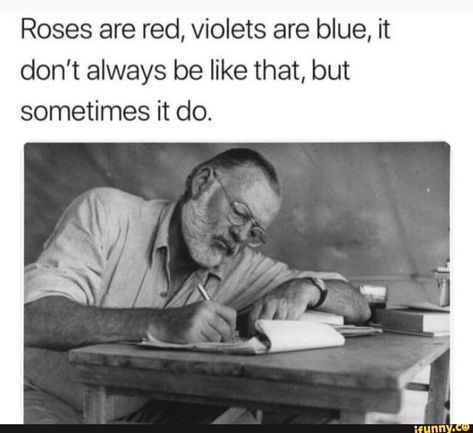 roses, are, red, violets, blue, dont, always, be, sometimes, do, pic Ernst Hemingway, Writing Editing, Fact Check, Gabriel Garcia Marquez, James Joyce, Jack Kerouac, Fact Checking, Lauren Bacall, Roses Are Red