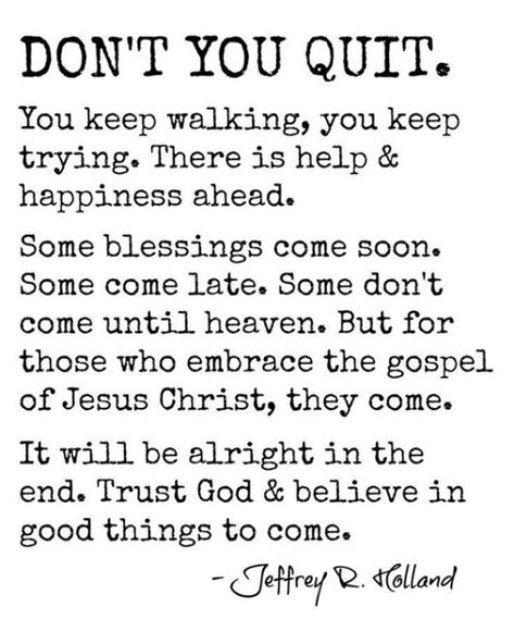 87 Encouraging Quotes And Words Of Encouragement Christian 3 Jeffery R Holland Quotes, Elder Holland Quotes, Lds Church Quotes, Holland Quotes, Jeffrey R. Holland, Citation Encouragement, Quitting Quotes, What I Like About You, Monthly Quotes