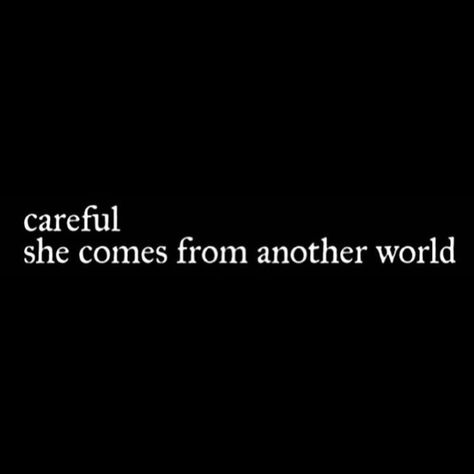 Careful. She comes from another world Empress Quotes, Black Quotes, World Quotes, Vs The World, Im Excited, Forever Love, Another World, Quotes