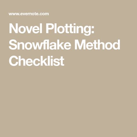 Novel Plotting: Snowflake Method Checklist The Snowflake Method, Novel Checklist, Novel Plotting Template, How To Plan A Novel, Plotting A Novel Template, Evernote, Writing Resources, Story Writing, Novel Writing