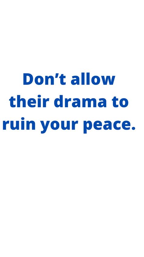 Stay Out Of Drama Quotes, Quotes On Negativity, Peace Over Drama, Drama Free Life Quotes Peace, No Negative Vibes Quotes, Protecting My Peace, For Your Peace Of Mind Do Not Try, Protect Your Peace, Maintaining Peace Quotes