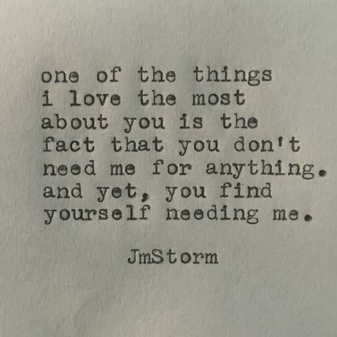 I don't need you, I want you. Jm Storm, Jm Storm Quotes, Storm Quotes, Sweet Pictures, Soulmate Quotes, The Perfect Guy, Love Is, Things I Love, Poem Quotes