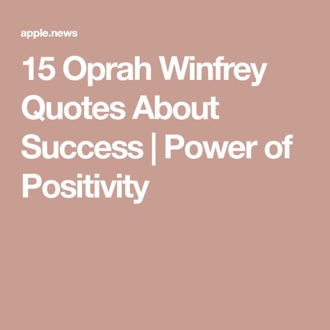 15 Oprah Winfrey Quotes About Success | Power of Positivity Excuses Quotes, Oprah Quotes, Oprah Winfrey Quotes, Power Of Positivity, Oprah Winfrey, Famous Quotes, Success Quotes, Psychology, Inspirational Quotes