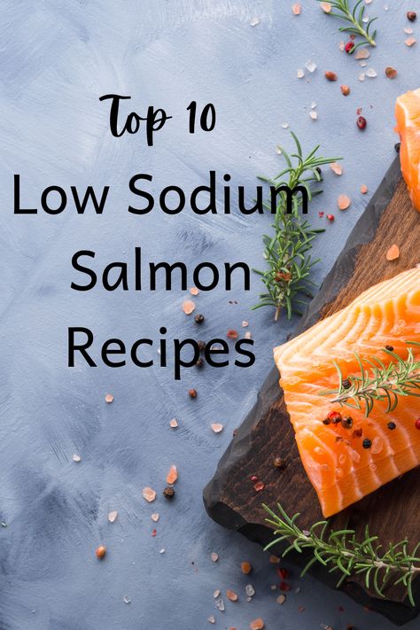 Low Salt Salmon Recipes, No Sodium Salmon Recipes, Low Sodium Salmon Recipes Healthy, Renal Diet Salmon Recipes, Salt Free Salmon Recipes, Low Sodium Cod Recipes, Low Sodium Seafood Recipes, Low Sodium Fall Recipes, Low Sodium Fish Recipes