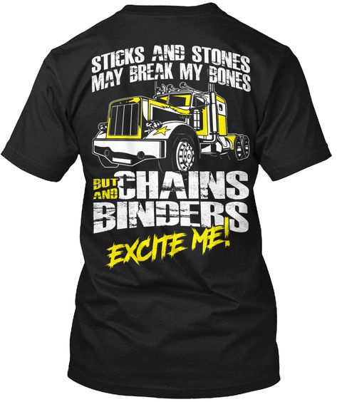 Truck Driver Trucker T-Shirt Chains And Binders Truck Driver T-Shirt For Mens Driver Quotes, Truck Driver Quotes, Truckers Wife, Shirt Company, Work Truck, Peterbilt, Truck Driver, Quotes Love, Custom Trucks