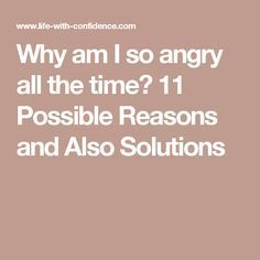 Why am I so angry all the time? 11 Possible Reasons and Also Solutions Why Do I Feel So Angry, Im So Angry All The Time, I’m Angry All The Time, Feeling Angry All The Time, Angry All The Time, Why Am I Angry All The Time, Why Am I Angry, Feeling Angry, Im So Angry