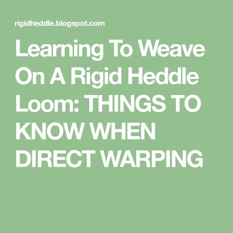 Learning To Weave On A Rigid Heddle Loom: THINGS TO KNOW WHEN DIRECT WARPING Rigid Heddle Weaving Patterns, Rigid Heddle Loom, Rigid Heddle Weaving, Heddle Loom, Weaving Patterns, Loom Weaving, Things To Know, Loom, Weaving