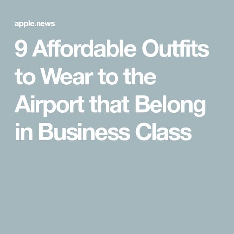 9 Affordable Outfits to Wear to the Airport that Belong in Business Class Airport Outfit Business, Affordable Outfits, Outfits To Wear, Airport Fashion, Business Class, Airport Style, Airport Outfit, Affordable Clothes, Who What Wear