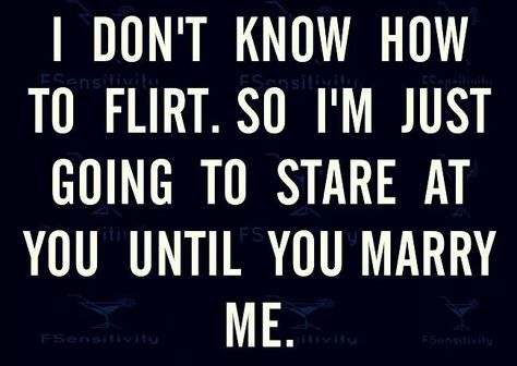 I'm just going to stare at you until you marry me Forever Single, Marry You, Just Married, Bones Funny, Marry Me, Just Go, Keep Calm Artwork, Novelty Sign, Funny