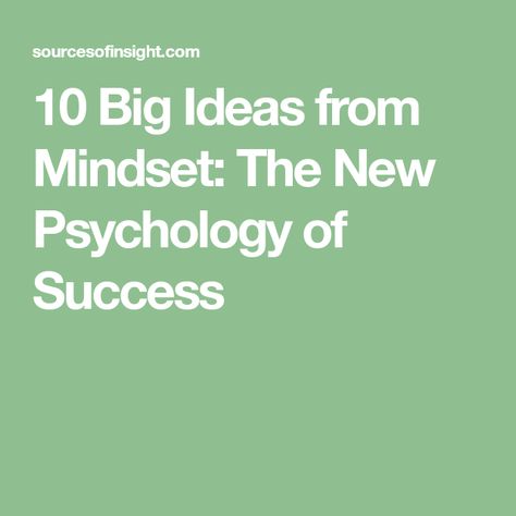 10 Big Ideas from Mindset: The New Psychology of Success Love Of Learning, Professional Growth, Big Ideas, The Brain, A Love, Psychology, Brain, 10 Things