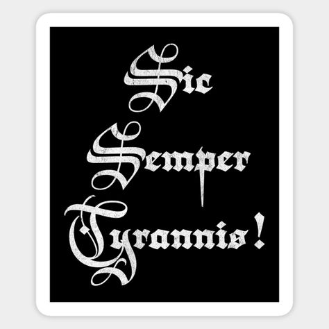 Sic semper tyrannis is a Latin phrase meaning "thus always to tyrants". In contemporary parlance, it means tyrannical leaders will inevitably be overthrown. The phrase also suggests that bad but justified outcomes should, or eventually will, befall tyrants. -- Choose from our vast selection of stickers to match with your favorite design to make the perfect customized sticker/decal. Perfect to put on water bottles, laptops, hard hats, and car windows. Everything from favorite TV show stickers to Sic Semper Tyrannis, Phrase Meaning, Latin Phrases, Play Book, Hard Hats, Car Windows, Funny Stickers, Custom Stickers, Favorite Tv Shows