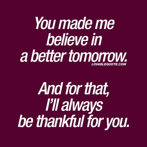 I Believe In You Quotes For Him, Thank You For Believing In Me, Thank You For Believing In Me Quotes, Thank You For Saving Me, Mentor Quotes Thank You, Thankful Love Quotes, Thank You Quotes For Helping, Believe In Me Quotes, Thank You Qoutes