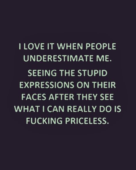 Underestimate Me Quotes, Underestimate Quotes, Smartass Quotes, Behavior Quotes, Dont Underestimate Me, Toronto Island, Underestimate Me, Crazy Quotes, Badass Quotes