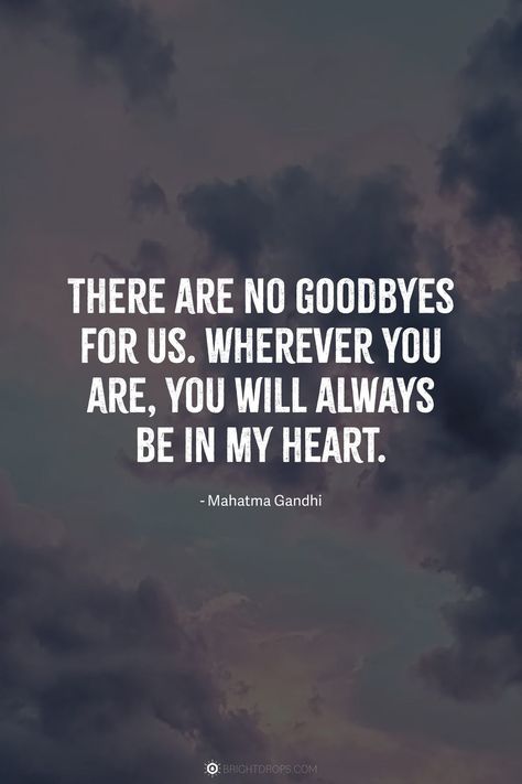 There are no goodbyes for us. Wherever you are, you will always be in my heart. This Isn’t Goodbye Quotes, You Will Always Be In My Heart, Goodbyes Quote, Missing Mom Quotes, No Goodbyes, Message For My Love, Goodbye My Friend, Missing Mom, Farewell Quotes