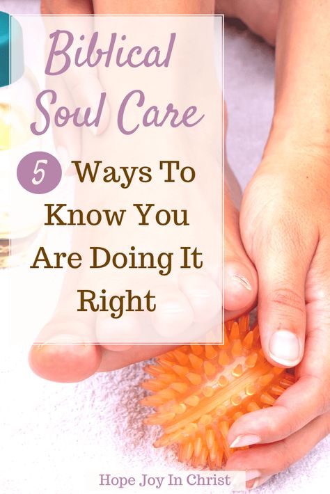 Biblical Soul Care 5 Ways To Know You Are Doing It Right, What is Biblical Soul Care? What does the Bible say about protecting your soul? What does the Bible say about Spiritual self-care? What is soul care for a Christian? What does the Bible say about taking care of your soul? Soul care plan, examples of soul care, why is soul care important, Biblical soul care resources, Biblical soul care for the local church, care for your soul Bible verse #HopeJoyInChrist Biblical Self Care, Soul Care, Easy Bible Study, Motherhood Encouragement, Biblical Womanhood, Bible Resources, Spiritual Disciplines, Christian Resources, Quotes About Motherhood