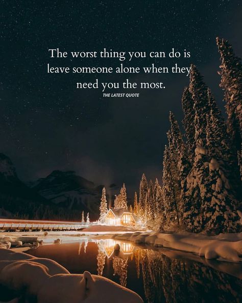 The worst thing you can do is leave someone alone when they need you the most. . . . . . . .… Fall Back Quotes, When Someone Leaves You, Bestie Quotes, People Always Leave, Just Hold Me, Some Inspirational Quotes, Too Late Quotes, Moving Backgrounds, Poem A Day