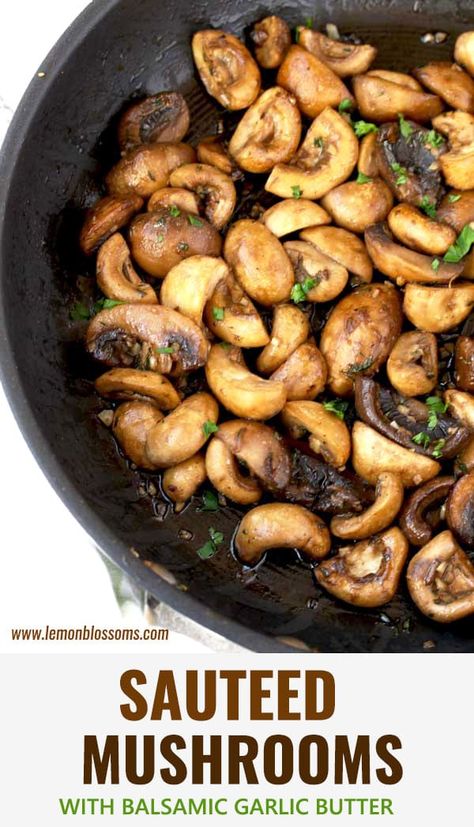 This easy Sauteed Mushrooms recipe with Balsamic Garlic Butter has a handful of ingredients and lots of flavor! These Sauteed Mushrooms are tender, plump, juicy and hearty. A quick and simple side dish to serve any day of the week but fabulous enough for a holiday meal! #easy #balsamic #forsteaks #garlic #glutenfree Easy Sauteed Mushrooms, Butter Mushrooms, Bbq Side, Pasta Side Dishes, Skillet Cooking, Lemon Blossoms, Whole30 Recipes, Holiday Meal, Sauteed Mushrooms