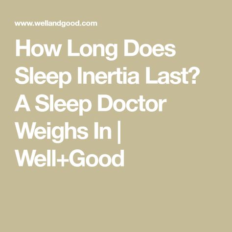 How Long Does Sleep Inertia Last? A Sleep Doctor Weighs In | Well+Good Sleep Deprivation Effects, Sleep Inertia, Medicine Studies, Hormone Support, Well And Good, Circadian Rhythm, Free Workouts, Sleep Deprivation, Deep Sleep