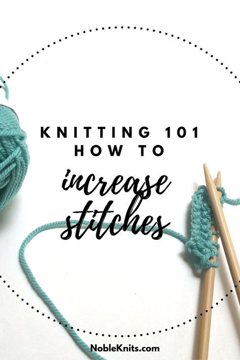 Knitting Increase: Knit Front & Back (kfb) — Blog.NobleKnits How To Add Stitches In Knitting, How To Add A Stitch In Knitting, Increase Stitch Knitting, Knitting For Dummies, Crocheting Tips, Knit Stitches For Beginners, Knitting Increase, Knit Techniques, Knitting 101