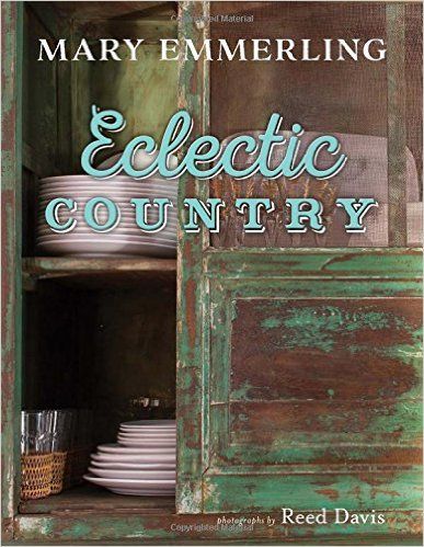 MARY EMMERLING'S ECLECTIC COUNTRY — The Vintage Round Top Mary Emmerling, Round Top Antiques, French Inspired Home, Rustic Country Home, Antique Fairs, Design Book, American Country, Round Top, House And Home Magazine