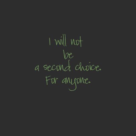 Yup, I'm tired of being the second choice or the until something better comes along. I'm either in your life or not. Im Not A Choice Quotes, Coming Second Quotes Feelings, Im The Second Choice, Never Second Choice Quotes, Never Be Second Choice Quotes, I’m Not The Second Choice, I’m Not A Choice Quotes, Being The Second Choice, Second Choice Quotes