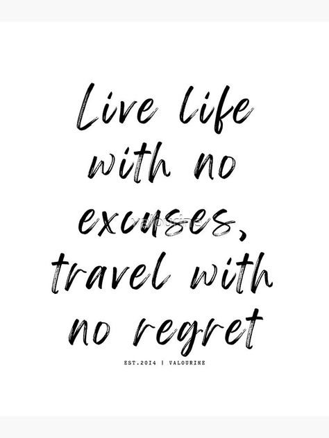 9 | Travel Quotes | 220708 | Live life with no excuses, travel with no regret by valourine Live Life With No Regrets Quotes, Quotes About No Regrets, No Regret Quotes, No Regrets Quotes, Regrets Quotes, New Life Quotes, Regret Quotes, Inspirational Wuotes, Mind Set