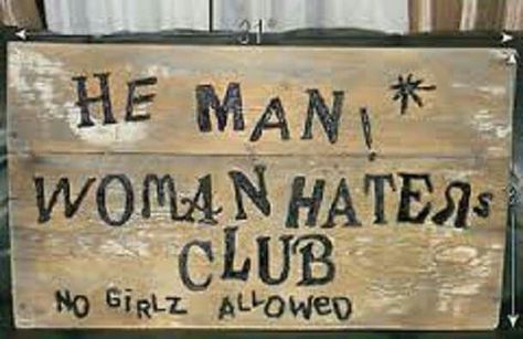 He Man Woman Haters Club, Man Go, Novelty Sign