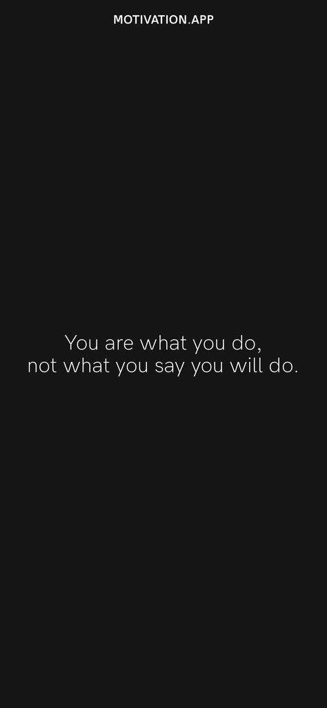 Watch What They Do, You Are What You Do, You Are What You Do Not What You Say, You Vs You, Academic Growth, Tesla Quotes, Victoria Lynn, Vision 2024, Insta Quotes