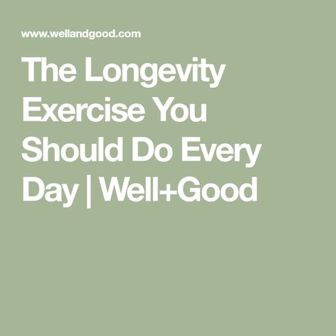 The Longevity Exercise You Should Do Every Day | Well+Good Exercise For Longevity, Longevity Exercise, Ankle Pain, Lower Extremity, Your 20s, Workout Moves, Leg Work, Physical Therapist, I Work Out