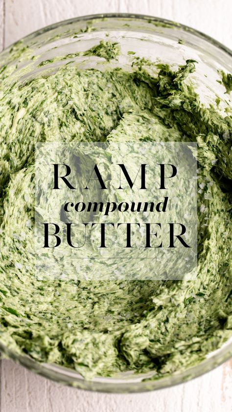 Ramp Butter Recipe, Ramps Recipe, Thyme Compound Butter, Wild Ramp Butter, Herb Infused Butter, Horseradish Compound Butter, Ramp Recipes Wild, Ramp Compound Butter, Compound Herb Butter Recipe