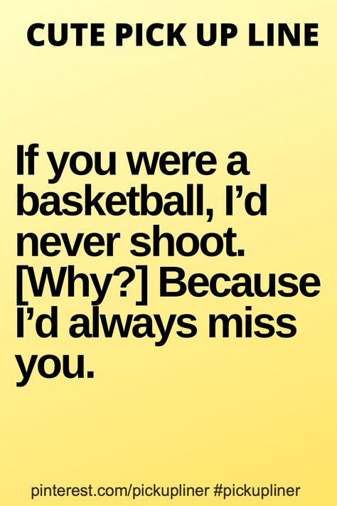 Basketball Rizz Lines, Best Pickup Lines For Guys Flirty, I Miss You Pick Up Lines, Basketball Rizz Pick Up Lines, Smooth Pickup Lines For Guys, Cute Pick Up Lines For Crush, Volleyball Pick Up Lines, Funny Pickup Lines For Guys, Funny Pick Up Lines For Guys