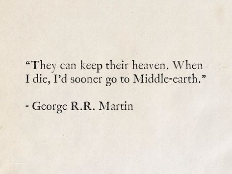 Middle Earth Quotes, J Rr Tolkien Quotes, George R R Martin Quotes, George Rr Martin Quotes, Rings Quotes, Valyrian Steel, Earth Quotes, Tolkien Quotes, George R R Martin