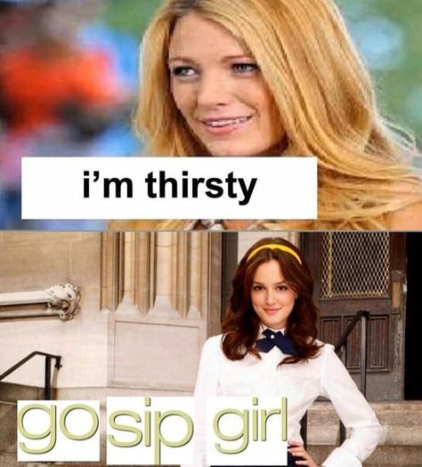 Gossip Girl Memes, Go Piss Girl, Gossip Girl Episodes, Girl Meme, Crying Emoji, Teen Shows, Fred Weasley, Xoxo Gossip Girl, Xoxo Gossip