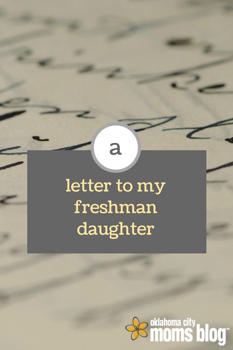 Kairos Letter Example, Going Into Highschool, Sorority Initiation Letter To Daughter, Going To High School Quotes, Letter To My Senior Daughter, Letter To My Daughter Going To College, Freshman Quotes, First Day Of Highschool, Letter To Future Self