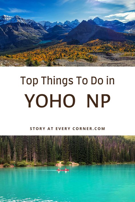 Best Things to do in and Yoho National Park - Story at Every Corner Arches National Parks, Zion National Park Hikes, Colorado National Parks, Chobe National Park, Pinnacles National Park, Lassen Volcanic National Park, Canada National Parks, Yoho National Park, Canada Travel Guide