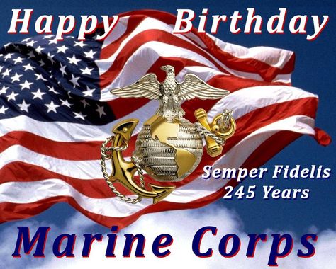 Happy 245th birthday to the U.S. Marine Corps ... and to each brave, proud, honorable Marine (Active, Reserve, and Veteran) ... Semper Fidelis! Marine Birthday, Marines Birthday, Happy Birthday Marine Corps, Marines Birthday Quotes, Happy Birthday Marines Quotes, Marine Corp Birthday Quotes, Happy Birthday Marines Image, Happy Birthday Marines Usmc, Marine Corps Birthday Semper Fi