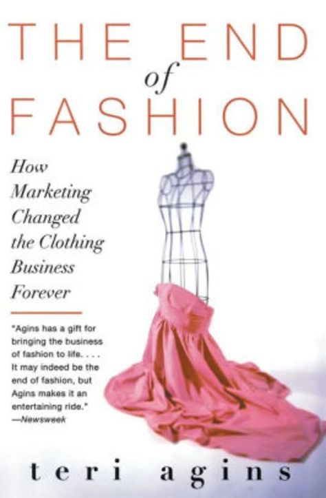 Photo of The End of Fashion by Teri Agins. Marketing Clothing, Moda Peru, Fashion Design Books, Memoir Writing, Clothing Business, Forever Book, Career Fashion, Bill Blass, Fashion Marketing