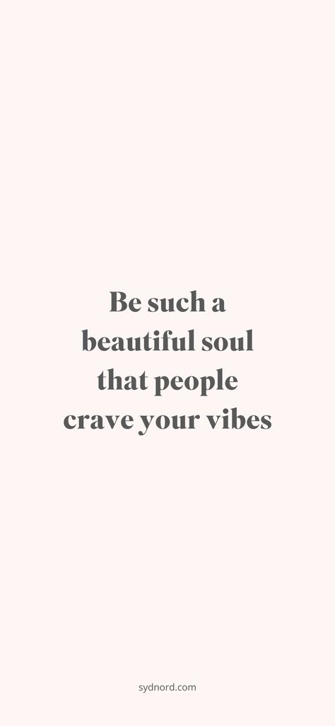 Positivity. Positive. Good vibes only. Quotes that make you feel like you can tackle any are read for you to soak. Also, there are free phone wallpaper downloads so you can get your positive quote, positivity, good vibes on all day long.    #positivequotes #positivity #goodvibes Be A Beautiful Soul Quotes, Be Such A Beautiful Soul That People, Craving Quotes, Good Vibes Only Quotes, Crave Quotes, Crave You Quotes, Beautiful Soul Quotes, A Positive Quote, Quotes To Start Your Day