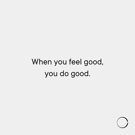 When you feel good you do good. Look Good Do Good Feel Good, When You Look Good You Feel Good, When You Look Good You Feel Good Quotes, Look Good Feel Good Do Good, Look Good Feel Good Quotes, Feeling Good Aesthetic, Feel Good Pictures, Sticker Quotes, 2024 Manifestation