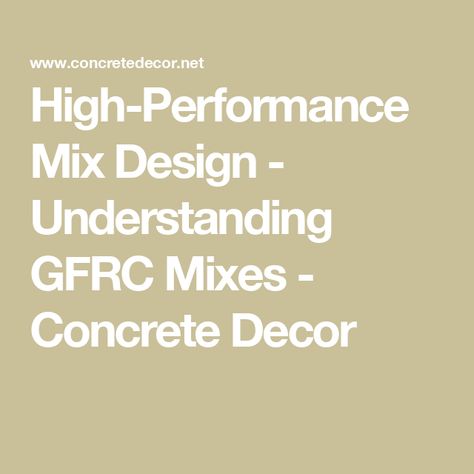 High-Performance Mix Design - Understanding GFRC Mixes - Concrete Decor Concrete Mix Design, Mix Concrete, Portland Cement, Reinforced Concrete, Concrete Countertops, Concrete Decor, High Performance, Countertops, It Cast