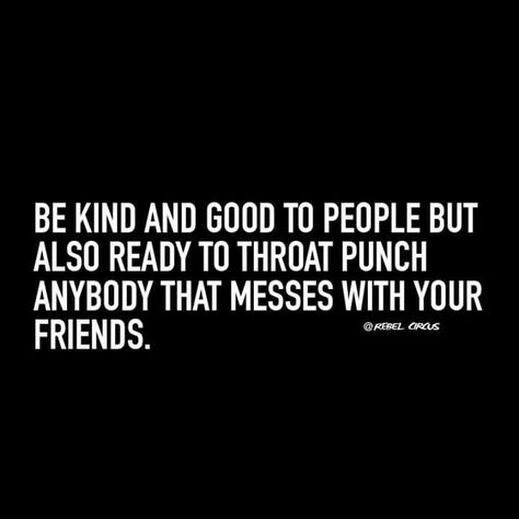 Don't mess with my friends Positive Inspiration, With My Friends, Daily Funny, Bff Quotes, True Friendship, Funny Relatable Quotes, Best Friend Quotes, Wonderful Words, Sarcastic Quotes