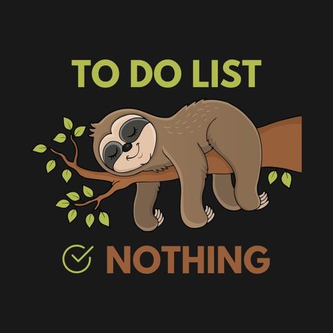 Sloth Tshirt Ideas, Feeling Lazy Quotes Funny, Sloth Cards, Funny Gifts Ideas, Lazy Mood, Sloth Quotes, Sloth Drawing, Sloth Quote, Funny Minion Pictures