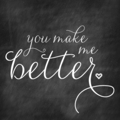 You Make Me Better, What I Like About You, Wedding Quotes, Love My Husband, You Make Me, Love And Marriage, The Words, Relationship Quotes, Inspire Me