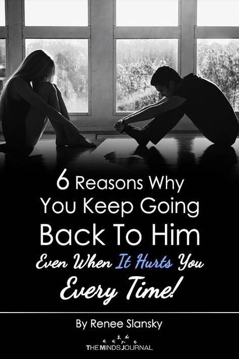 6 Reasons Why You Keep Going Back To Him Even When It Hurts You Every Time Going Back To Toxic Relationship, Keep Going Back To Him Quotes, I Keep Going Back To Him Quotes, Why Do I Keep Going Back To Him, How Do You Know When Its Over, Ratajkowski Style, When It Hurts, Destructive Relationships, In A Toxic Relationship