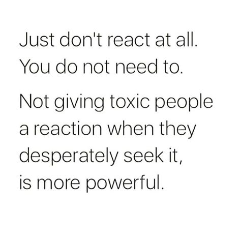 Toxic People... Pay them no mind. Pay Them No Mind Quotes, React Quotes, Validation Quotes, No Reaction, Petty Quotes, Relationships Quotes, Inspirational Words Of Wisdom, Amazing Inspirational Quotes, Babe Quotes