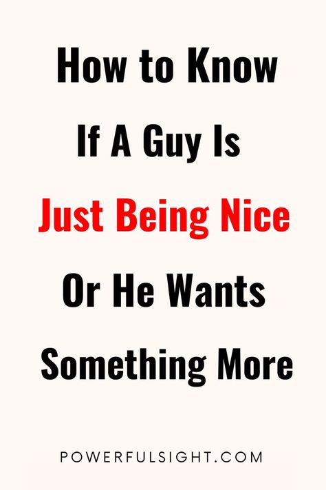 How to Know if A Guy is Just Being Nice How To Friendzone A Guy, Does He Like You, Is He Interested, Friendship Advice, Sibling Bonding, Toxic Friendships, Fake Friend Quotes, Being Nice, A Guy Like You